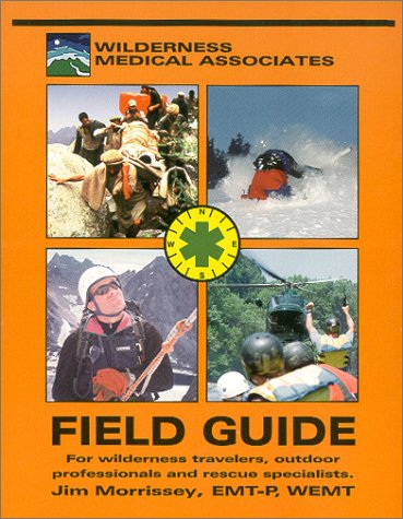 The Field Guide of Wilderness & Rescue Medicine (9780970464606) by Jim Morrissey; David Johnson