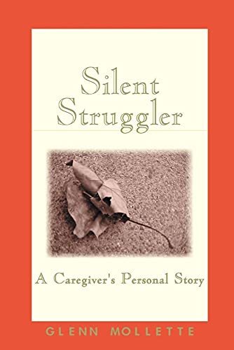 Imagen de archivo de Silent Struggler: A Caregiver's Personal Story a la venta por Russell Books