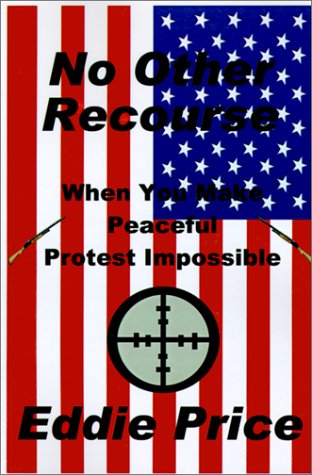 Imagen de archivo de No Other Recourse: When You Make Peaceful Protest Impossible. a la venta por dsmbooks
