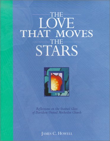 9780970465108: The Love That Moves the Stars: Reflections on the Stained Glass of Davidson United Methodist Church