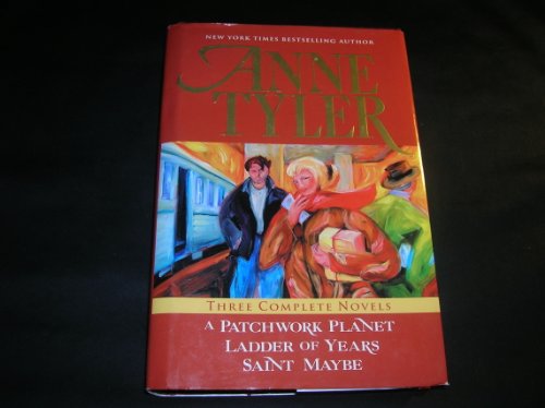 Imagen de archivo de Anne Tyler : A Patchwork Planet; Ladder of Years; Saint Maybe a la venta por Better World Books