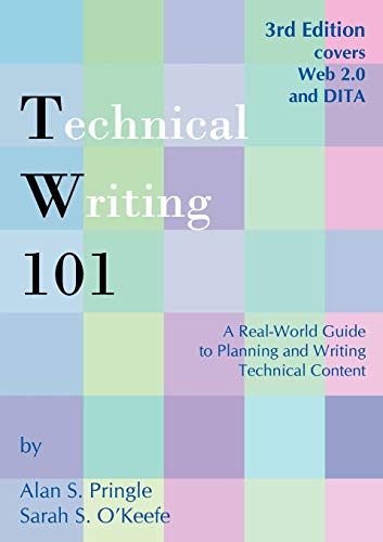 9780970473363: Technical Writing 101: A Real-World Guide to Planning and Writing Technical Content