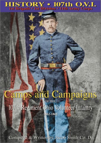 Stock image for Camps and Campaigns of the 107th Regiment Ohio Volunteer Infantry 1862-1865 for sale by GF Books, Inc.