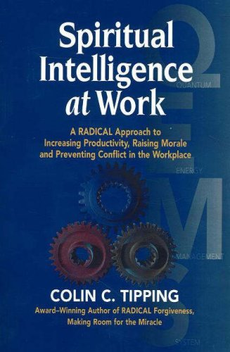 9780970481443: Spiritual Intelligence at Work: A RADICAL Approach to Increasing Productivity, Raising Morale & Preventing Conflict in the Workplace