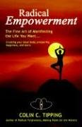 Stock image for Radical Empowerment: The Fine Art of Manifesting the Life You Want for sale by Sunny Day Books