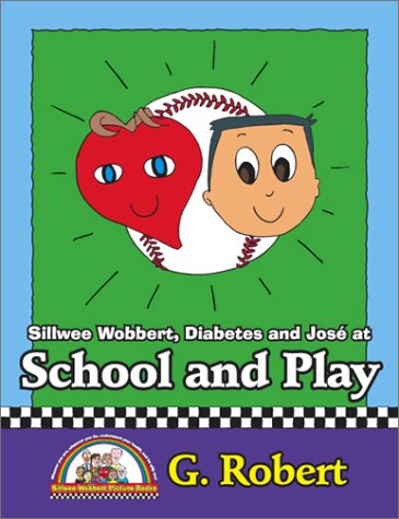 Imagen de archivo de Sillwee Wobbert: Diabetes and Jose at School and Play a la venta por Wonder Book