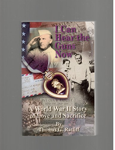 9780970486509: I can hear the guns now: A World War II story of love and sacrifice