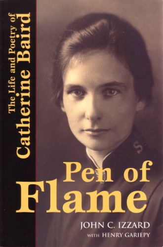 Beispielbild fr Pen of Flame : The Life and Poetry of Catherine Baird zum Verkauf von Wonder Book