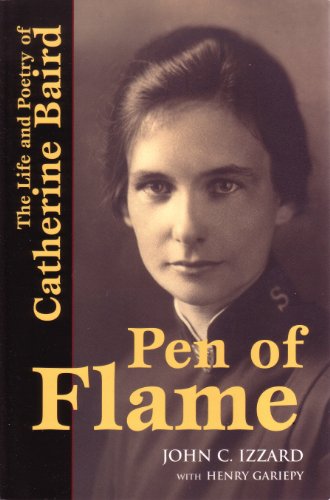 Imagen de archivo de Pen of Flame : The Life and Poetry of Catherine Baird a la venta por Wonder Book