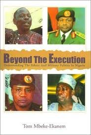 Stock image for { [ BEYOND THE EXECUTION: UNDERSTANDING THE ETHNIC AND MILITARY POLITICS IN NIGERIA ] } By Mbeke-Ekanem, Tom (Author) Dec-01-2000 [ Paperback ] for sale by AwesomeBooks