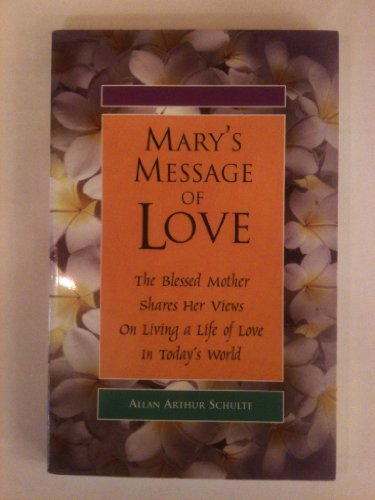 Stock image for Mary's Message of Love: The Blessed Mother Shares Her Views on Living a Life of Love in Today's World for sale by SecondSale