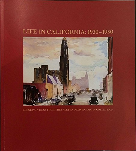 Stock image for Life in California: 1930-1950: Scene Paintings From the Sally and David Martin Collection for sale by Better World Books: West