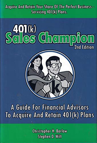 9780970495013: 401(k) Sales Champion: A Guide for Financial Advisors to Acquire and Retain 401(k) Plans