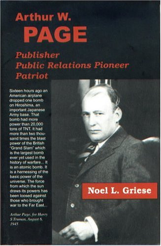 Beispielbild fr Arthur W. Page: Publisher, Public Relations Pioneer, Patriot zum Verkauf von SecondSale