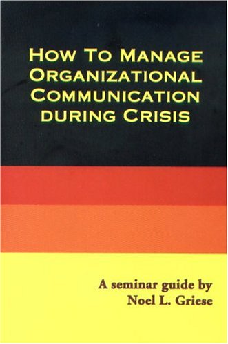 Stock image for How to Manage Organizational Communication During Crisis for sale by The Book Garden