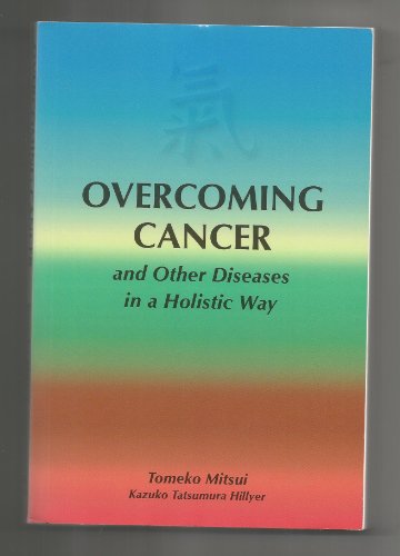 Imagen de archivo de Overcoming cancer and other diseases in a holistic way a la venta por BooksRun