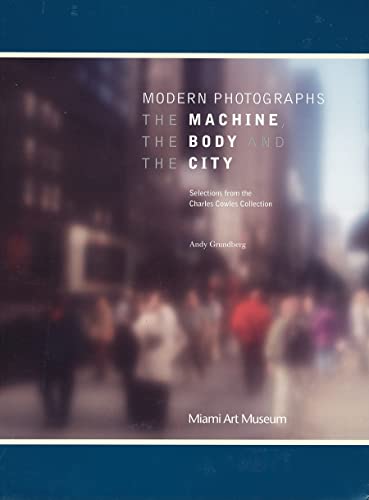 Beispielbild fr Modern Photographs: The Machine, the Body and the City: Selections from the Charles Cowles Collection (MIAMI ART MUSEU) zum Verkauf von Books From California