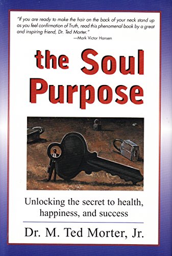 Imagen de archivo de The Soul Purpose: Unlocking the Secret to Health, Happiness, & Success a la venta por Jenson Books Inc