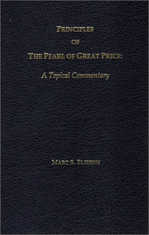 9780970516602: Principles of the Pearl of Great Price: A Topical Commentary