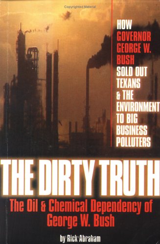 Imagen de archivo de The Dirty Truth: The Oil and Chemical Dependency of George W. Bush a la venta por Goodwill of Colorado