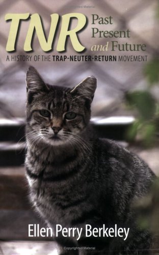 Stock image for TNR: Past, Present and Future: A History of the Trap-Neuter-Return Movement for sale by Better World Books: West