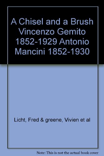 9780970531605: A Chisel and a Brush: Vincent Gemito, 1852-1929, Antonio Mancini, 1852-1930 f...