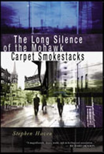 Stock image for The Long Silence of the Mohawk Carpet Smokestacks. Poems for sale by Valley Books