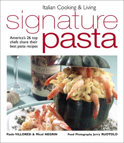 Beispielbild fr Signature Pasta : America's 26 Top Chefs Share Their Best Pasta Recipes zum Verkauf von Better World Books