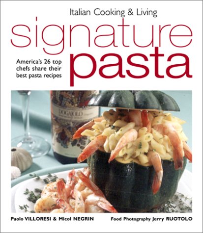 9780970534507: Signature Pasta: America's 26 Top Chefs Share Their Best Pasta Recipes