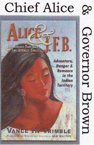 Imagen de archivo de Alice & J.F.B.: The Hundred-Year Saga of Two Seminole Chiefs a la venta por Better World Books