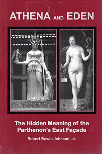 Imagen de archivo de Athena and Eden: The Hidden Meaning of the Parthenon's East Facade a la venta por Decluttr