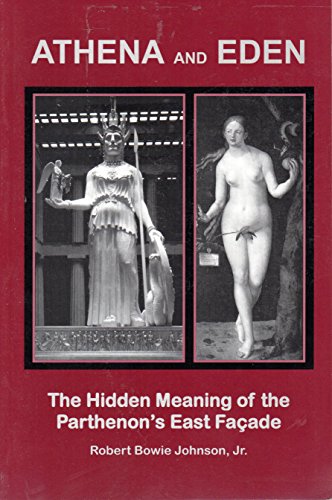 

Athena and Eden: The Hidden Meaning of the Parthenon's East Facade [Signed by Author[] [signed] [first edition]