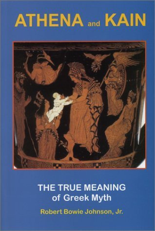 Imagen de archivo de Athena and Kain: The True Meaning of Greek Myth a la venta por BookResQ.