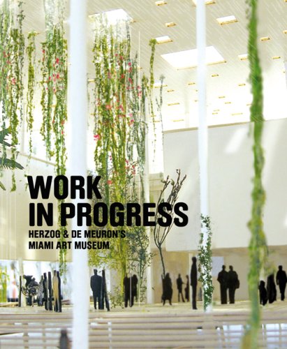 9780970550552: Work in Progress: Herzog & De Meuron's Miami Art Museum