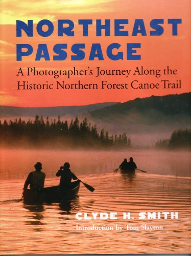 Stock image for Northeast Passage: A Photographer's Journey Along the Historic Northern Forest Canoe Trail for sale by ThriftBooks-Dallas