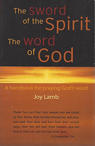 Beispielbild fr The Sword of the Spirit, The Word of God: A Handbook for Praying God's Word zum Verkauf von Pella Books
