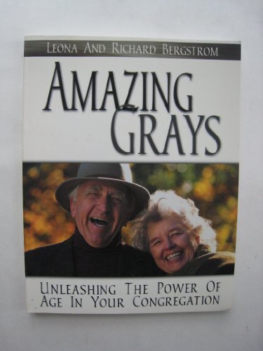 Stock image for Amazing Grays: Unleashing the Power of Age in Your Congregation for sale by Gulf Coast Books