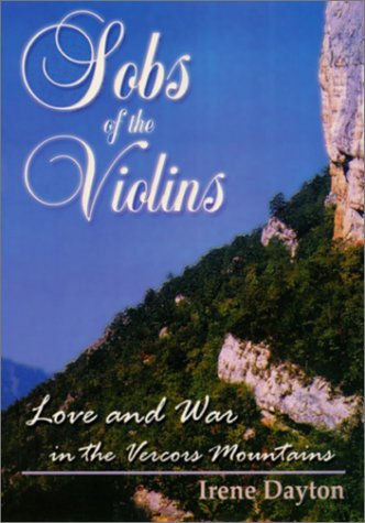 Stock image for Sobs of the Violins: Love and War in the Vercors Mountains for sale by BooksRun