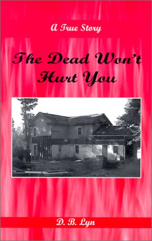 Imagen de archivo de The Dead Won't Hurt You: A True Story a la venta por ThriftBooks-Atlanta