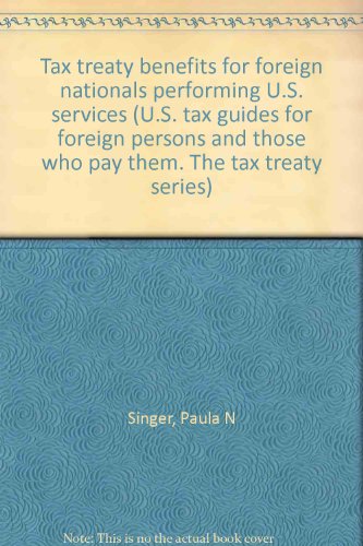 Stock image for Tax treaty benefits for foreign nationals performing U.S. services (U.S. tax guides for foreign persons and those who pay them. The tax treaty series) for sale by SecondSale