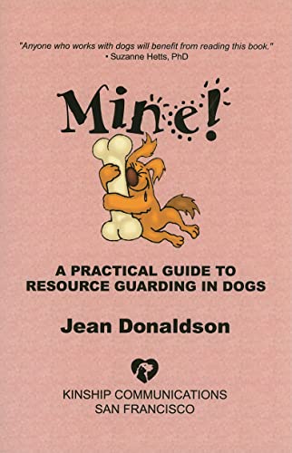 Stock image for Mine!: A Practical Guide to Resource Guarding in Dogs for sale by ThriftBooks-Reno