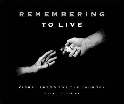 Imagen de archivo de Remembering to Live: Visual Poems for the Journey a la venta por Wonder Book