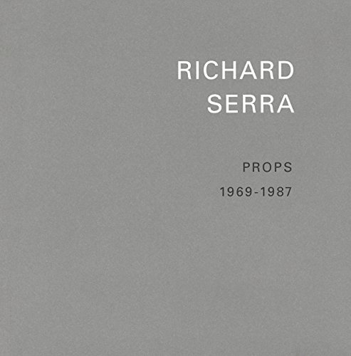 Beispielbild fr RICHARD SERRA: Props 1969-1987 zum Verkauf von Ursus Books, Ltd.