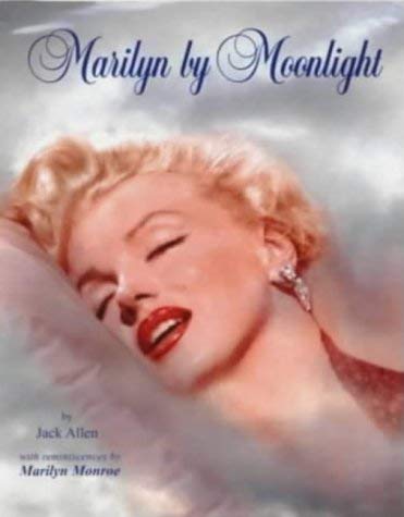 9780970567413: Marilyn by Moonlight by Jack Allen - Hardcover Edition - ISBN 0-9705674-1-3, Dream City Publications 2000.