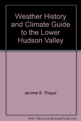 Beispielbild fr Weather History and Climate Guide to the Lower Hudson Valley zum Verkauf von Better World Books