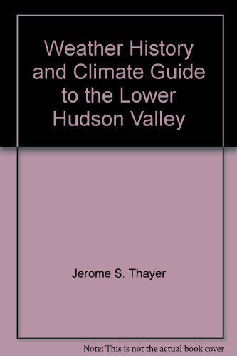 Stock image for Weather History and Climate Guide to the Lower Hudson Valley for sale by Better World Books