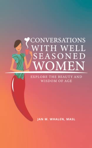 Imagen de archivo de Conversations with Well Seasoned Women: Explore the Beauty and Wisdom of Age a la venta por BooksRun