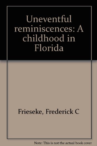 Stock image for Uneventful Reminiscences : A Childhood in Florida for sale by Better World Books