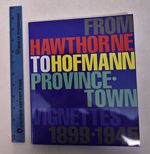 Imagen de archivo de FROM HAWTHORNE TO HOFFMANN PROVINCETOWN VIGNETTES 1899 - 1945 a la venta por AVON HILL BOOKS
