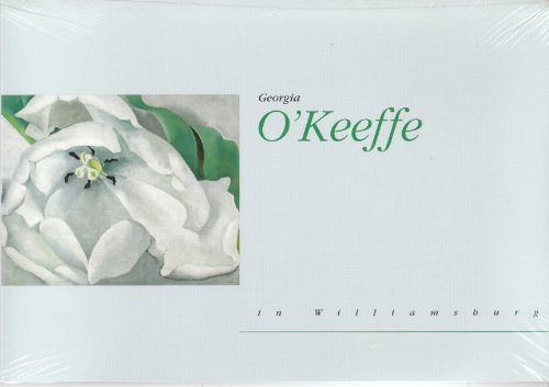 Stock image for Georgia O'Keeffe in Williamsburg: A re-creation of the artist's first public exhibition in the South, January 27-May 27, 2001 for sale by Once Upon A Time Books